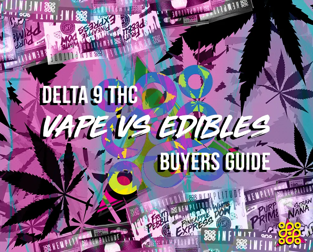 Delta-9 THC: Vapes vs. Edibles (2024 Guide) | Buy Hemp-Derived THC Safely